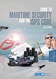 Guide to Maritime Security and the ISPS Code: 2012 Edition