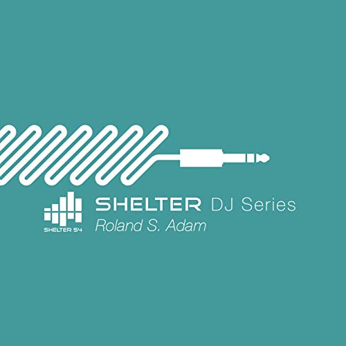 Play Shelter 54 DJ Series Roland S. Adam (Roland S. Adam) by VARIOUS ARTISTS on Amazon Music