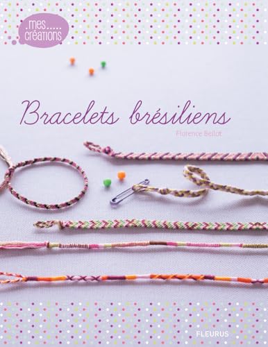 Bracelets brésiliens (MES CREATIONS t. 1) (French Edition)
