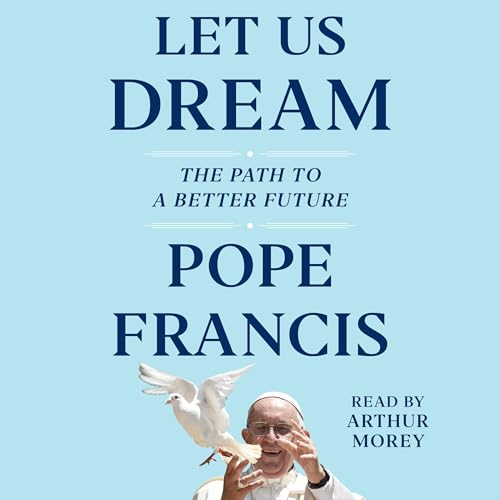 Let Us Dream by Pope Francis episode artwork