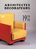 Architectes décorateurs belges de l'entre-deux-guerres: 1920-1930
