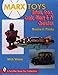 Marx Toys: Robots, Space, Comic, Disney & TV Characters (Schiffer Book for Collectors)