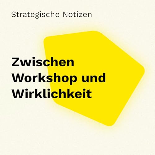 Zwischen Workshop und Wirklichkeit