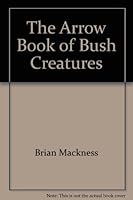 The Arrow Book of Bush Creatures 0868962163 Book Cover