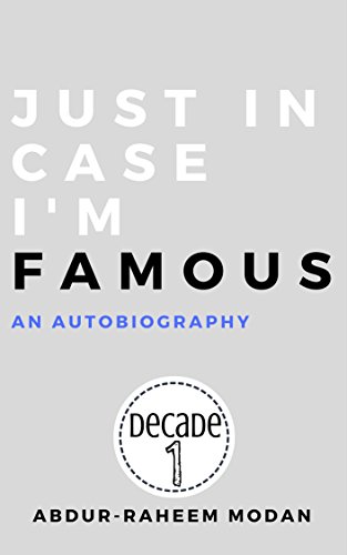 Just in Case I'm Famous: An Autobiography (Decade Book 1)