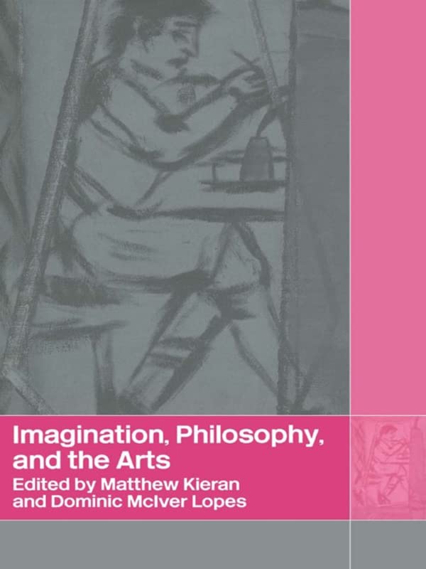 Imagination, Philosophy and the Arts l'approche philosophique de l'esthétique anglophone