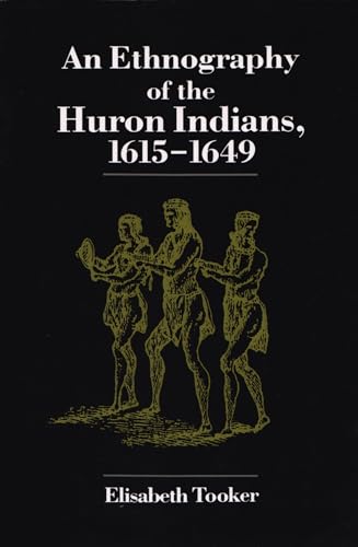 An Ethnography of the Huron Indians, 1615-1649 (The Iroquois and Their Neighbors)
