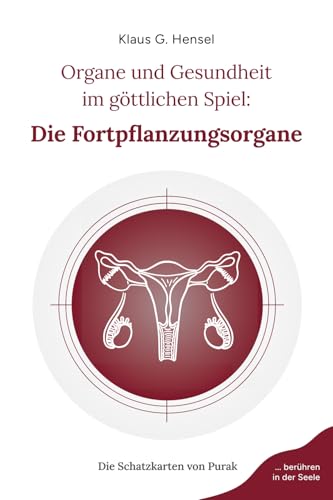 Organe und Gesundheit im göttlichen Spiel: Die Fortpflanzungsorgane (Die Schatzkarten von Purak)