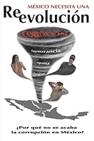 México Necesita una Re-evolución: ¿Por qué no se acaba la corrupción en México? B09VWCLF76 Book Cover