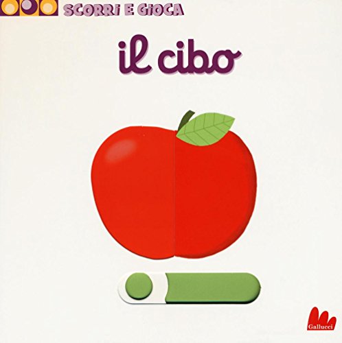 Il cibo. Scorri e gioca. Ediz. illustrat