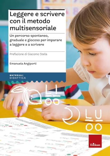 Leggere e scrivere con il metodo multisensoriale. Un percorso spontaneo, graduale e giocoso per imparare a leggere e a scrivere. Con Adesiv