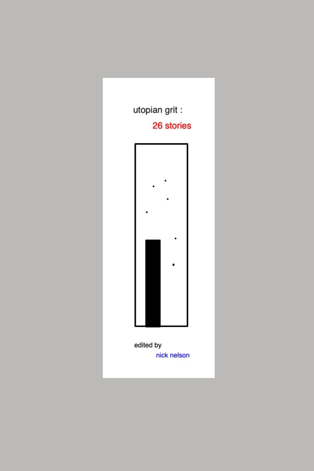 utopian grit: 26 stories