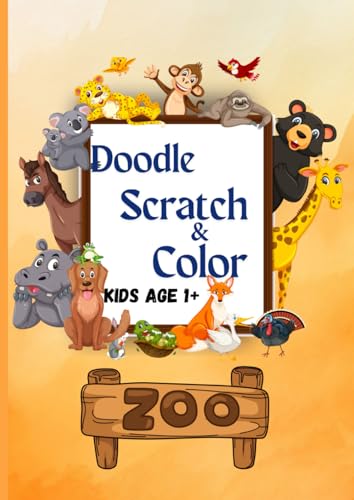 Doodle, Scratch and Color: the animals in the zoo (Kritzel. Kratzel und Farbe, Band 2)
