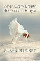 When Every Breath Becomes a Prayer 0985715251 Book Cover