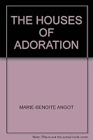 THE HOUSES OF ADORATION 2890960064 Book Cover