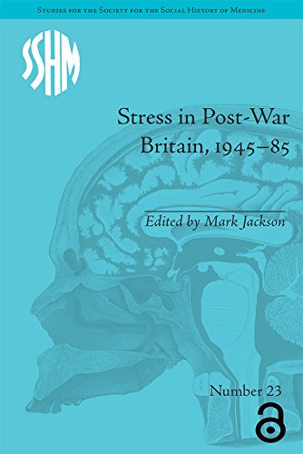 Stress in Post-War Britain, 1945–85 (Studies for the Society for the Social History of Medicine) (English Edition)