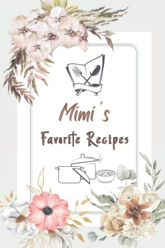 Mimi’s Favorite Recipes: Blank Recipe Book to Write in Favorite