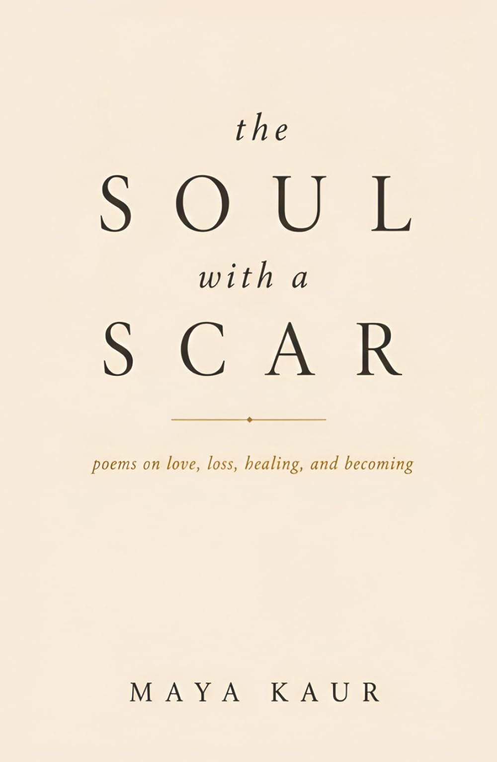 The Soul With a Scar: poems on love, loss, healing, and becoming