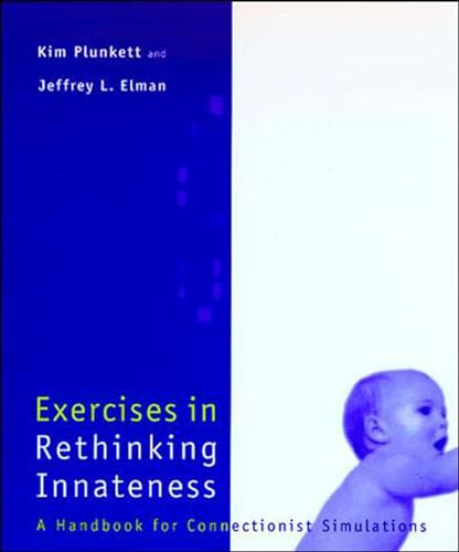 Exercises in Rethinking Innateness: A Handbook for Connectionist Simulations (Neural Network Modeling and Connectionism)