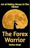 The Forex Warrior (English Edition)