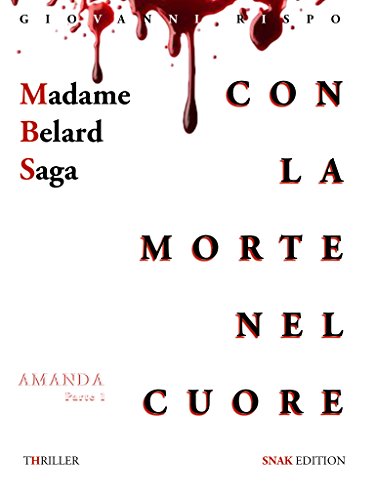Con la morte nel cuore (Madame Belard Saga Vol. 1)...