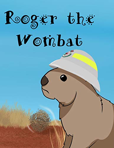 Roger The Wombat: A wonderful children's book featuring Australian wild animals.