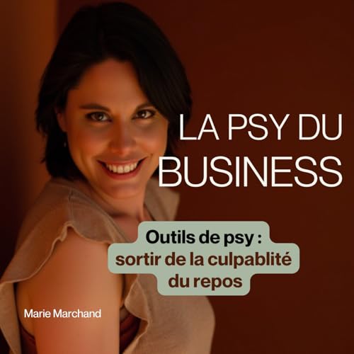 13. Outils de psy: sortir de la culpabilit&eacute; du repos