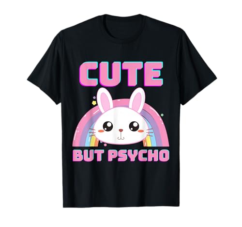 Cute But Psycho Sweet Rainbow Bunny Funny Saying T-Shirt
