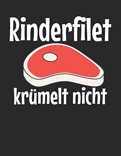 Mein Grillbuch: ♦ deine eigenen Grillrezepte auf einen Blick ♦ Vorausgefülltes Grillprotokoll für deine eigenen Rezepte und Fleisch-Kreationen ♦ ... Rinderfilet krümelt nicht (German Edition)