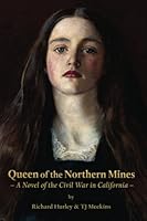 Queen of the Northern Mines: A Novel of the Civil War in California 0983179808 Book Cover