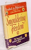 Smouldering Freedom: The Story of the Spainish Republicans in Exile B000H96Y4U Book Cover