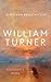 William Turner: Biografie | Ein Leben aus der Perspektive seiner Bilder | Mit zahlreichen farbigen Abbildungen Ein Leben günstig Kaufen-William Turner: Biografie | Ein Leben aus der Perspektive seiner Bilder | Mit zahlreichen farbigen Abbildungen