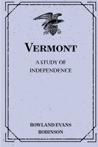 Vermont: A Study of Independence 1530399858 Book Cover