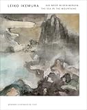 Leiko Ikemura: The Sea in the Mountains