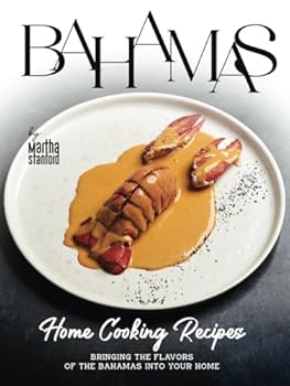 Hardcover Bahamas Home Cooking Recipes: Bringing the Flavors of the Bahamas into Your Home Book