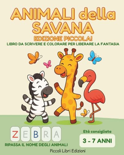 Animali della Savana - Edizione Piccola: Libro da scrivere e colorare per liberare la fantasia