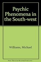 Psychic Phenomena in the South-west 0948158921 Book Cover