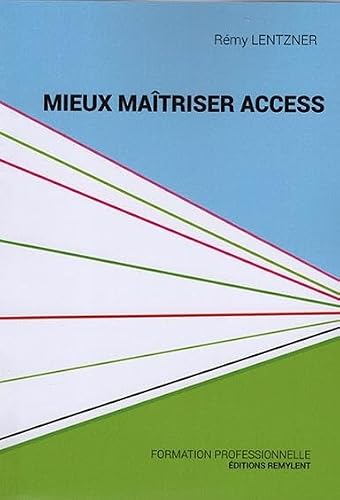 Mieux maîtriser Access: Formation professionnelle