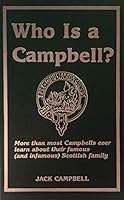 Who Is a Campbell: More Than Most Campbells Ever Learn About Their Famous and Infamous Scottish Family 0945508018 Book Cover