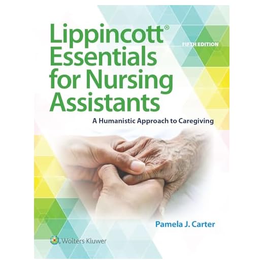 Lippincott Essentials for Nursing Assistants: A Humanistic Approach to Caregiving
