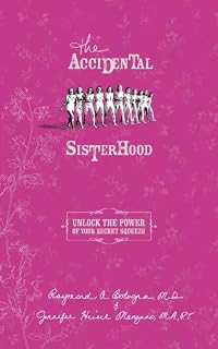 The Accidental Sisterhood: Take Control of Your Bladder and Your Life