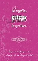 The Accidental Sisterhood: Take Control of Your Bladder and Your Life 0978871707 Book Cover