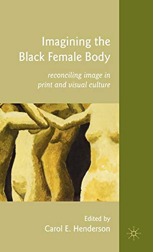 Imagining the Black Female Body: Reconciling Image in Print and Visual Culture