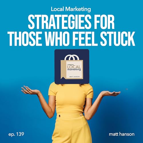 Local Marketing Strategies for Those Who Feel Stuck