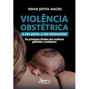 Capa do livro Violência Obstétrica: O Seu Parto, A Sua Autonomia! Os Principais Direitos das Mulheres Gestantes e Puérperas