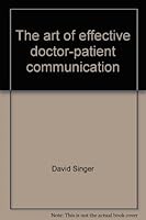 The art of effective doctor-patient communication: How to double your practice through proper communication 0963671200 Book Cover