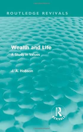 Wealth and Life (Routledge Revivals): A Study in Values Wealth and Life (Routledge Revivals): A Study in Values book cover