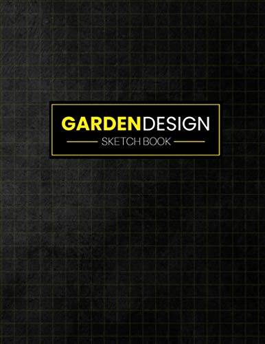 Garden Design Sketch Book: Garden Design Layout Planner - Perfect For Tree, Plant, Vegetable, Fruit And Flower Spacing or General Gardening Organising |100 Grid line Pages