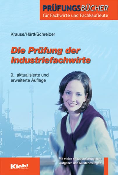 Die Prüfung der Industriefachwirte (Prüfungsbücher für Fachwirte und Fachkaufleute)