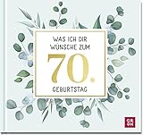 Was ich dir wünsche zum 70. Geburtstag: Edles Geschenkbuch mit Kurztexten, Glückwünschen und festlichen Fotografien für Frauen und Männer zum runden Geburtstag